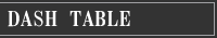 DASH TABLE